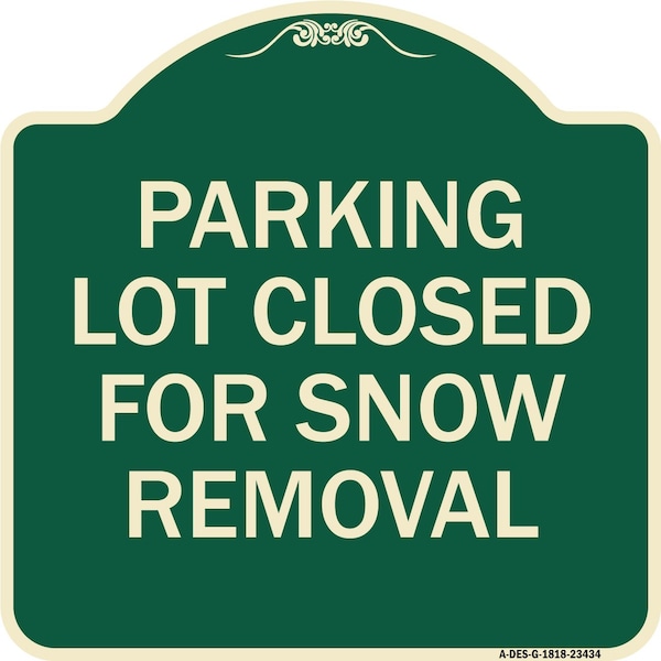 Signmission Parking Lot Closed for Snow Removal Heavy-Gauge Aluminum Architectural Sign, 18" x 18", G-1818-23434 A-DES-G-1818-23434 - main